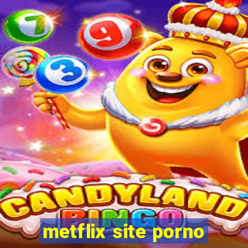 metflix site porno